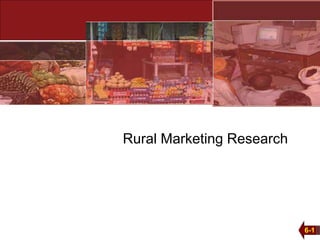 6-1
2-1
Rural Marketing Research
 