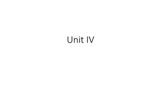 Unit IV
 