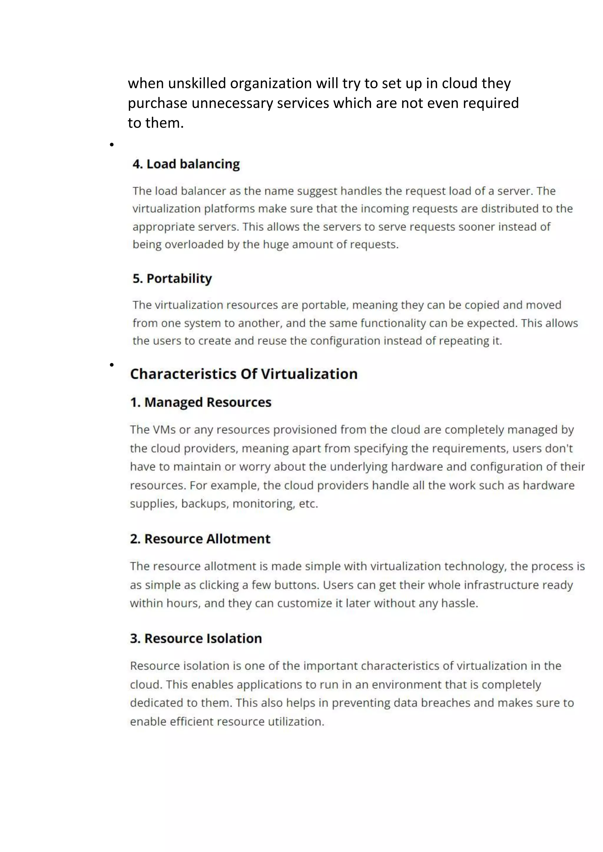 when unskilled organization will try to set up in cloud they
purchase unnecessary services which are not even required
to them.


 