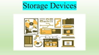 Storage Devices
 