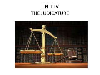 UNIT-IV
THE JUDICATURE
 