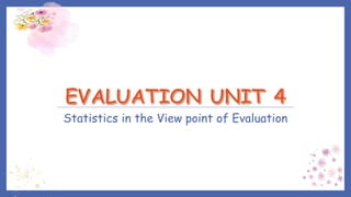 Statistics in the View point of Evaluation
 