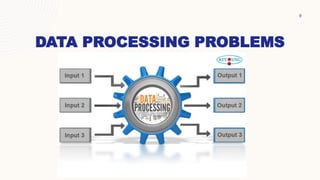 DATA PROCESSING PROBLEMS
9
 