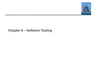 Chapter 8 – Software Testing
 