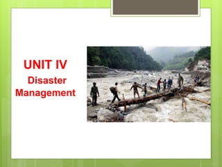 UNIT IV
Disaster
Management
 