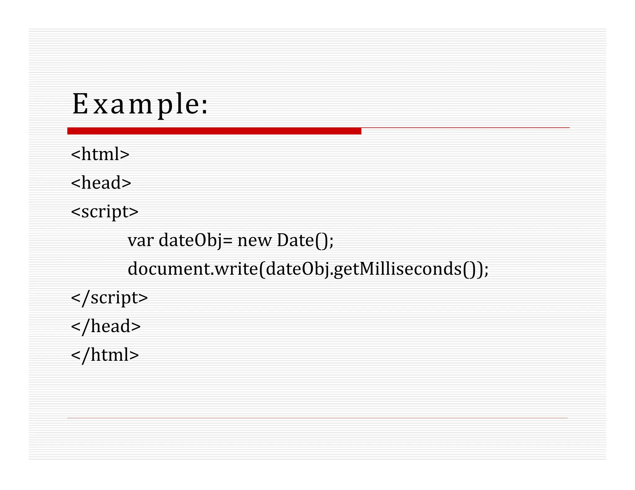 Example:
<html>
<head>
<script>
var dateObj= new Date();
document.write(dateObj.getMilliseconds());
</script>
</head>
</html>
 