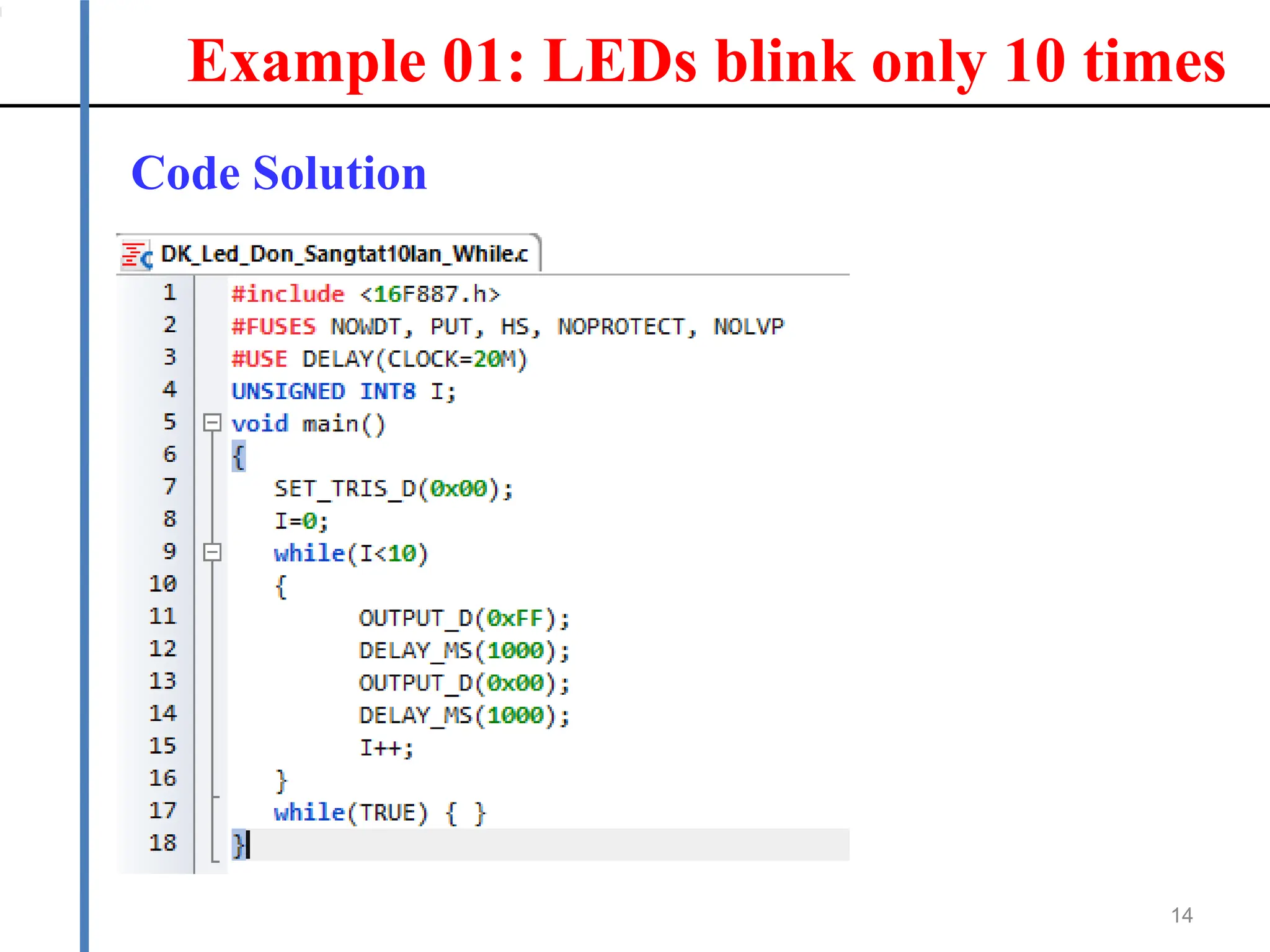 Example 01: LEDs blink only 10 times
14
Code Solution
 