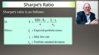 Sharpe’s Ratio
Sharpe’s ratio is as follows:
 