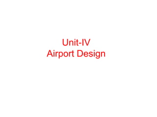 Unit-IV
Airport Design
 