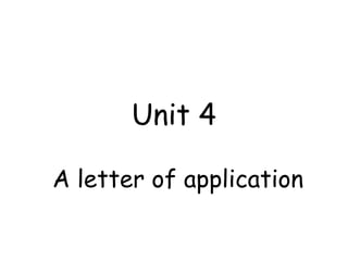 Unit 4
A letter of application
 
