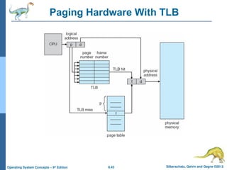 8.43 Silberschatz, Galvin and Gagne ©2013
Operating System Concepts – 9th
Edition
Paging Hardware With TLB
 
