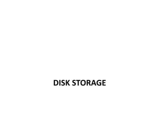 DISK STORAGE
 