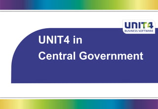 UNIT4 in 
Central Government 
 