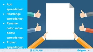 ENGAG EXPLOR
EXPLAIN EXTEND
EVALUAT
● Add
spreadsheet
● Rearrange
spreadsheet
● Rename,
color, move,
delete
spreadsheet
● Protect
spreadsheet
25
 