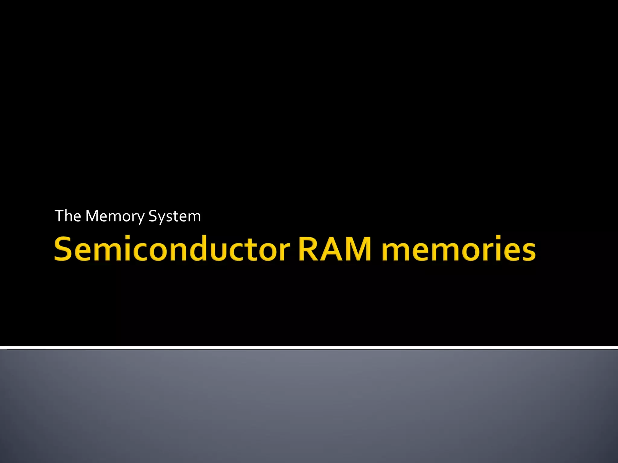 The Memory System
 