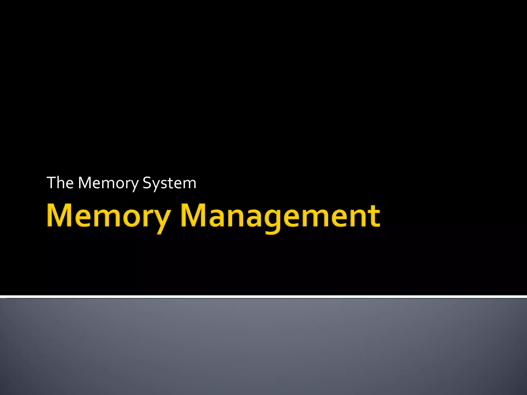 The Memory System
 