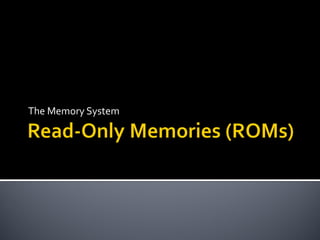 The Memory System
 