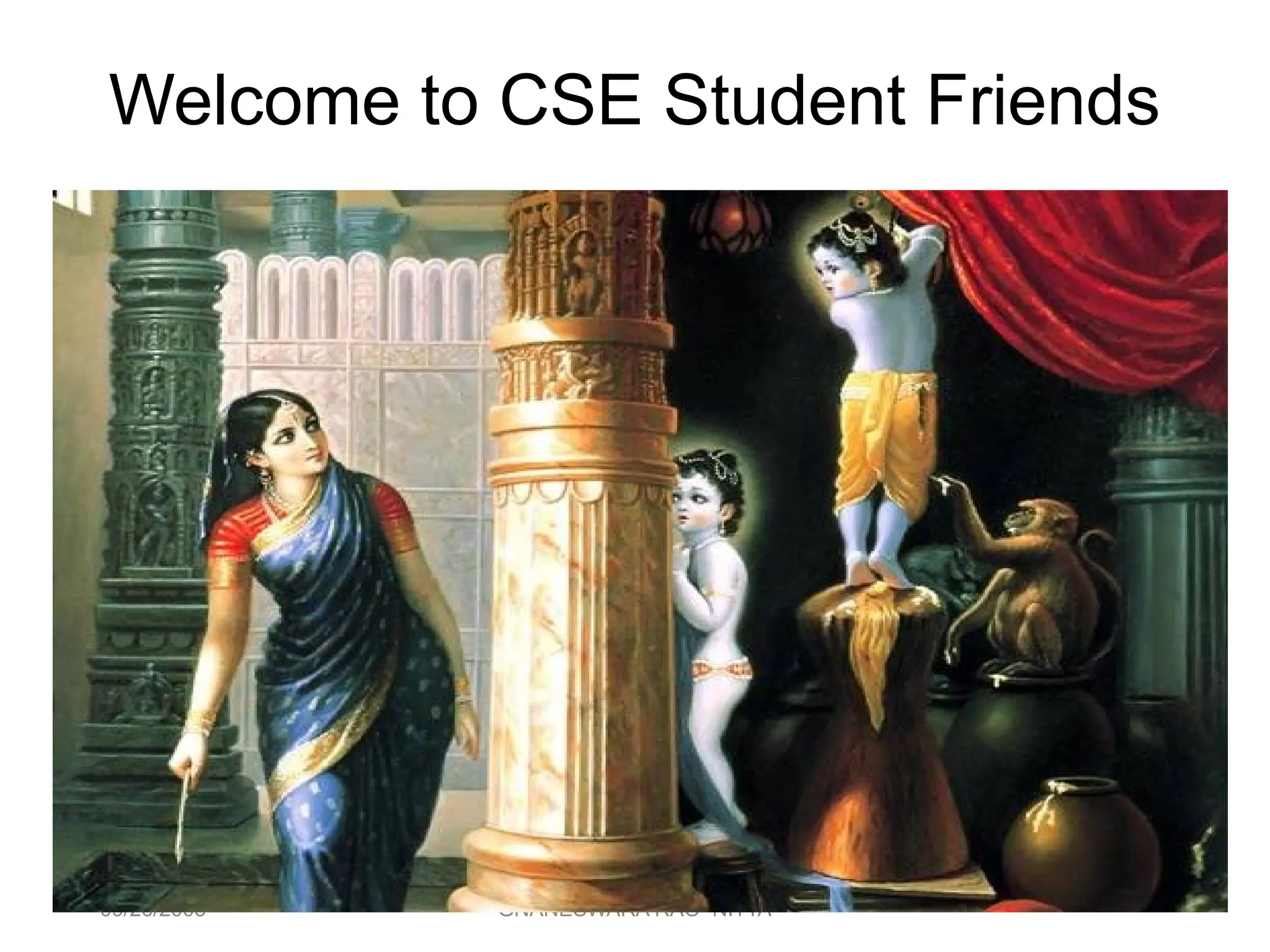 09/26/2005 GNANESWARA RAO NITTA 1
Welcome to CSE Student Friends
 