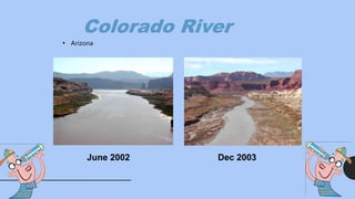 Colorado River
• Arizona
June 2002 Dec 2003
 