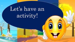 Let’s have an
activity!
 