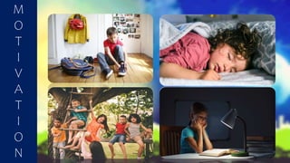 M
O
T
I
V
A
T
I
O
N
 