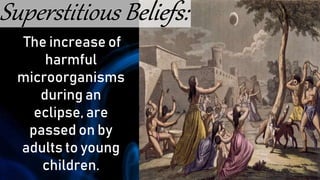 The increase of
harmful
microorganisms
during an
eclipse, are
passed on by
adults to young
children.
 