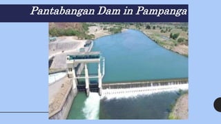 Pantabangan Dam in Pampanga
 