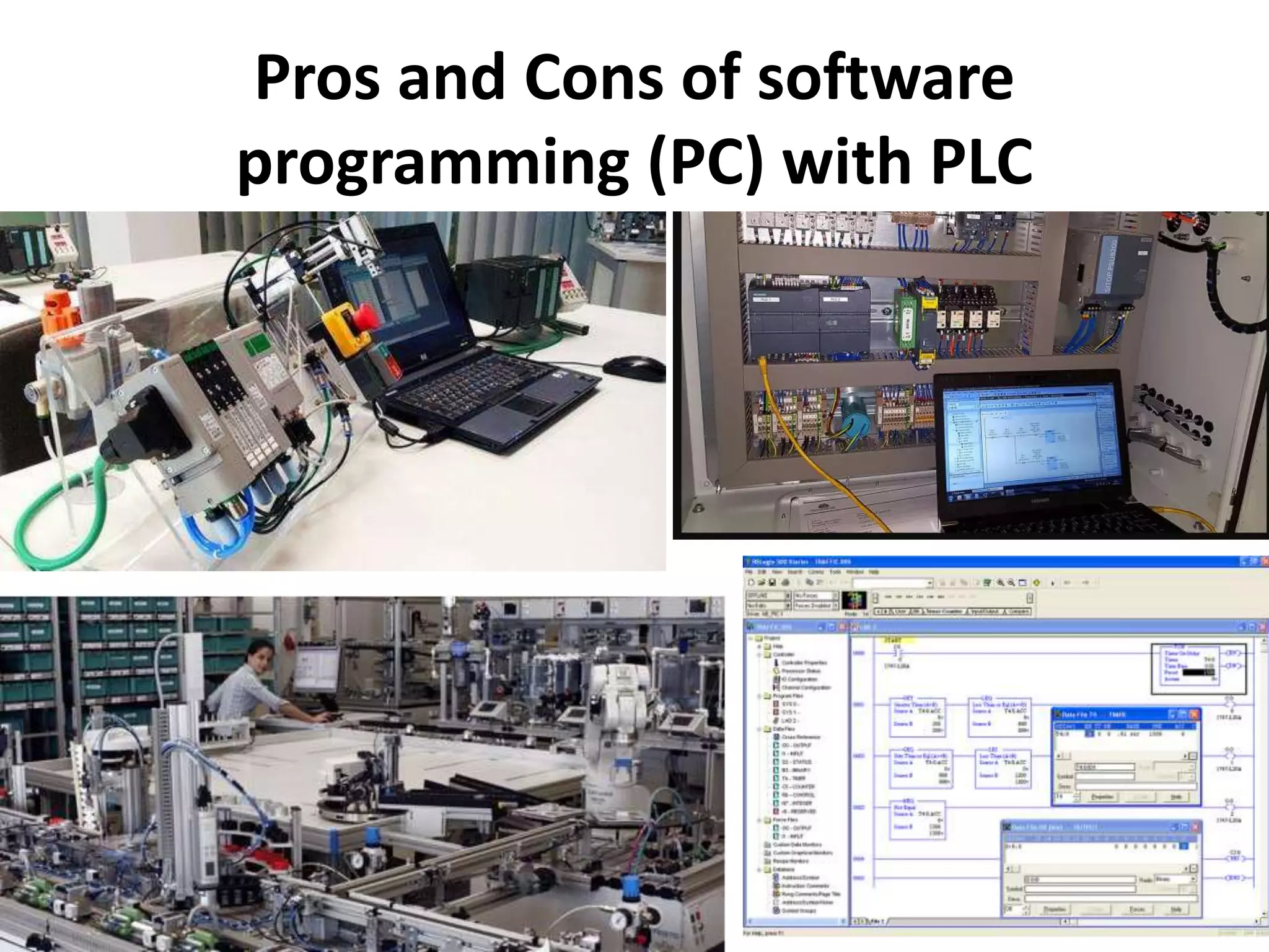 Pros and Cons of software
programming (PC) with PLC
 