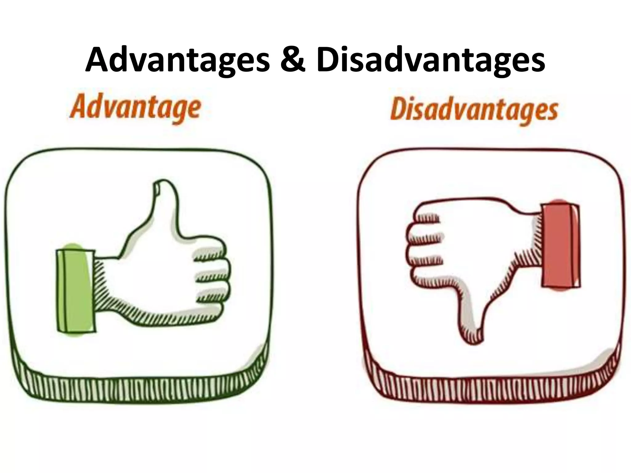 Advantages & Disadvantages
 