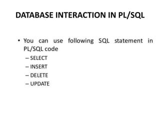 DATABASE INTERACTION IN PL/SQL
 