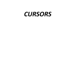 CURSORS
 