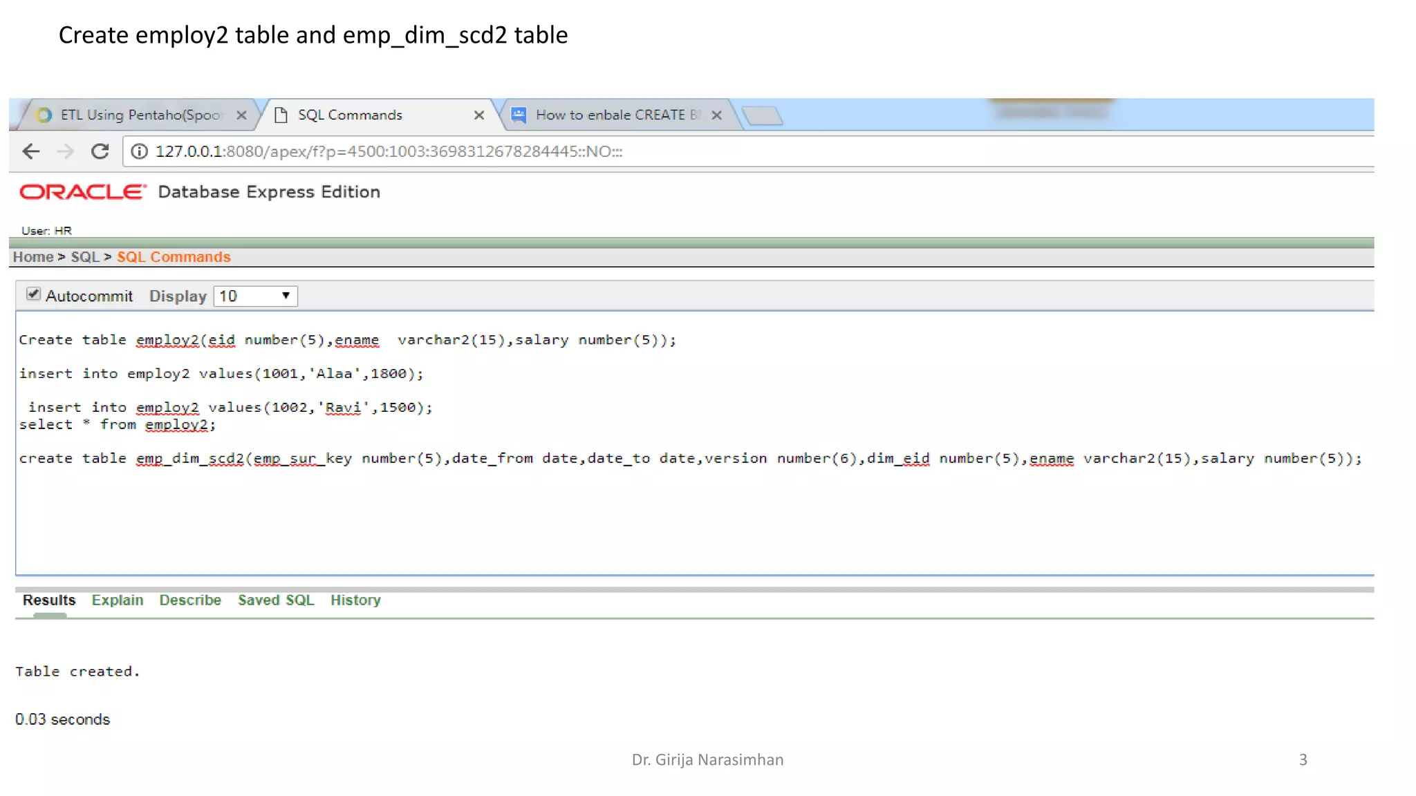 Dr. Girija Narasimhan 3 Create employ2 table and emp_dim_scd2 table 
