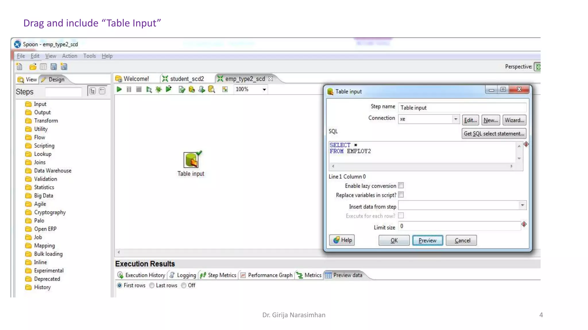 Dr. Girija Narasimhan 4 Drag and include “Table Input” 