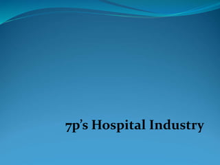 7p’s Hospital Industry
 