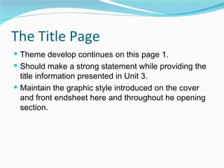 The Title Page Theme develop continues on this page 1. Should make a strong statement while providing the title information presented in Unit 3. Maintain the graphic style introduced on the cover and front endsheet here and throughout he opening section. 