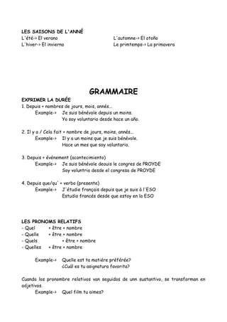 LES SAISONS DE L'ANNÉ
L'été-> El verano
L'hiver-> El invierno
L'automne-> El otoño
Le primtemps-> La primavera
GRAMMAIRE
E...