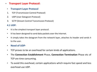• Transport Layer Protocol:
• Transport Layer Protocol
1. TCP (Transmission Control Protocol)
2. UDP (User Datagram Protoc...