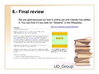 LID_Group 8.- Final review We are glad because our text is online yet and nobody has edited it. You can find it if you look for “Stripline” in the Wikipedia. http://en.wikipedia.org/wiki/Stripline 