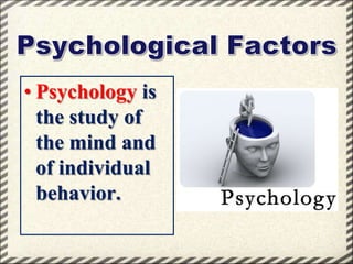 • Psychology is
the study of
the mind and
of individual
behavior.

 