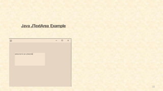 38
Java JTextArea Example
 
