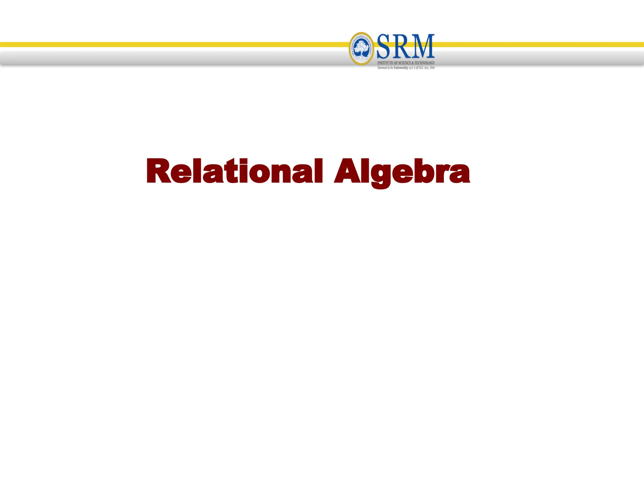 Relational Algebra
 