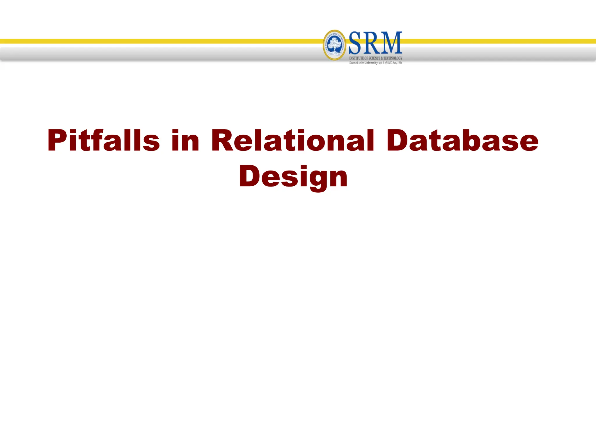 Pitfalls in Relational Database
Design
 