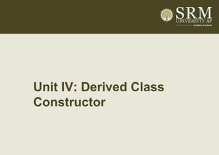 Sub Heading
Unit IV: Derived Class
Constructor
 