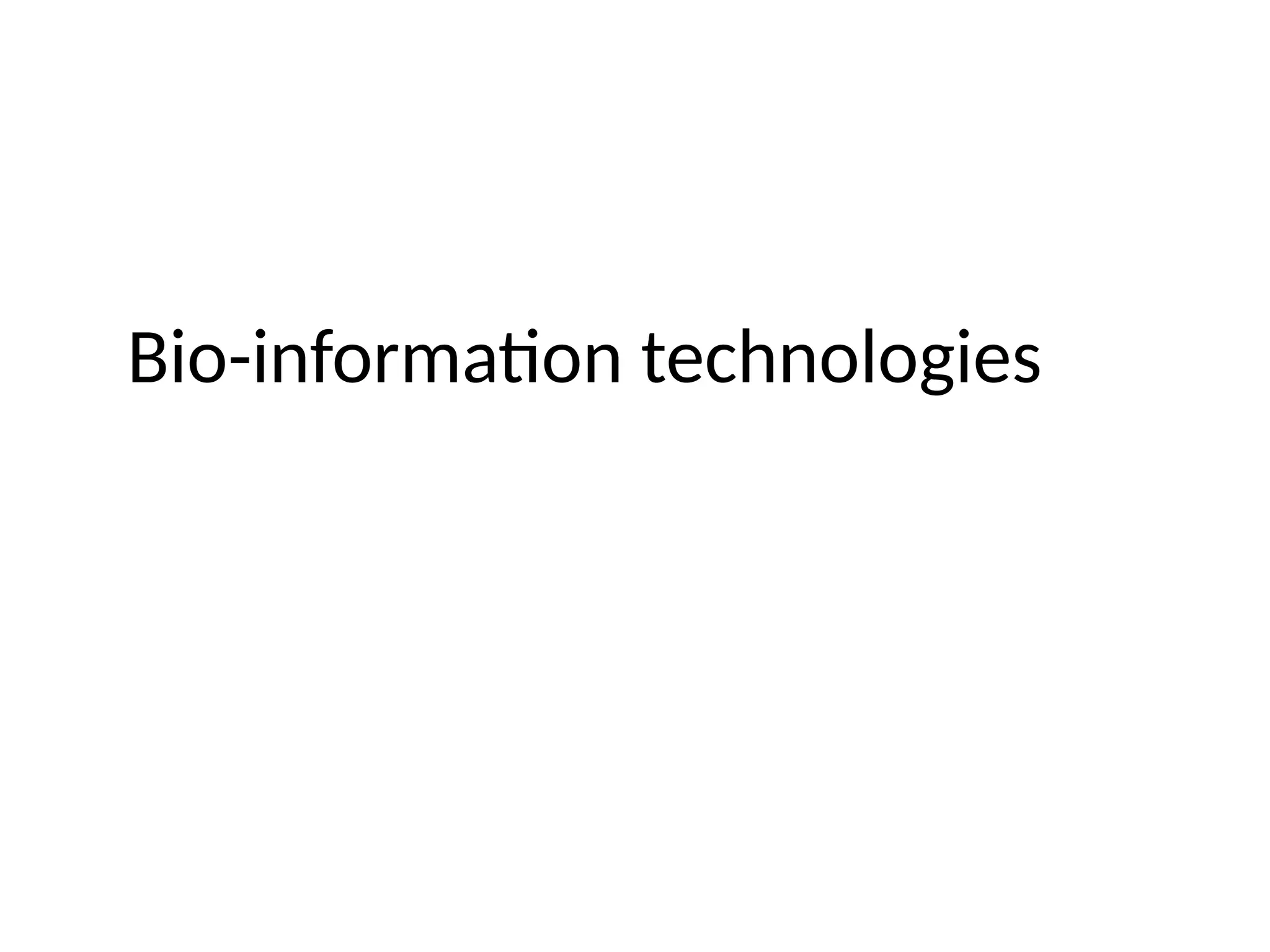 Bio-information technologies
 