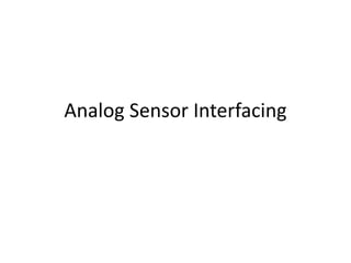 Analog Sensor Interfacing
 