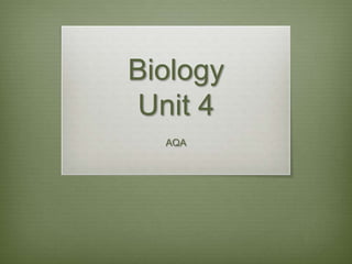 Biology
Unit 4
AQA

 