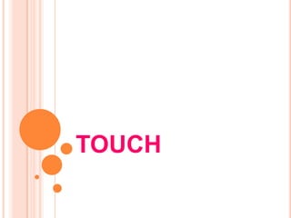 TOUCH
 