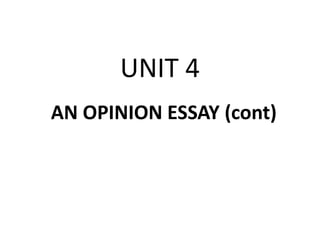 UNIT 4
AN OPINION ESSAY (cont)
 