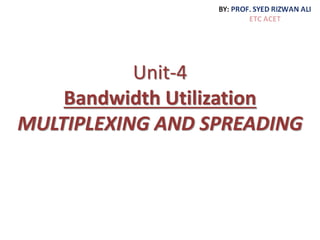 Unit 4 bandwidth utilization | PPT