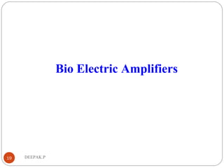 DEEPAK.P19
Bio Electric Amplifiers
 